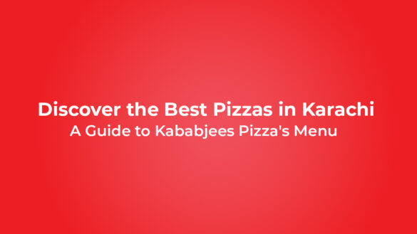 Kababjees Pizza - The Best in Karachi